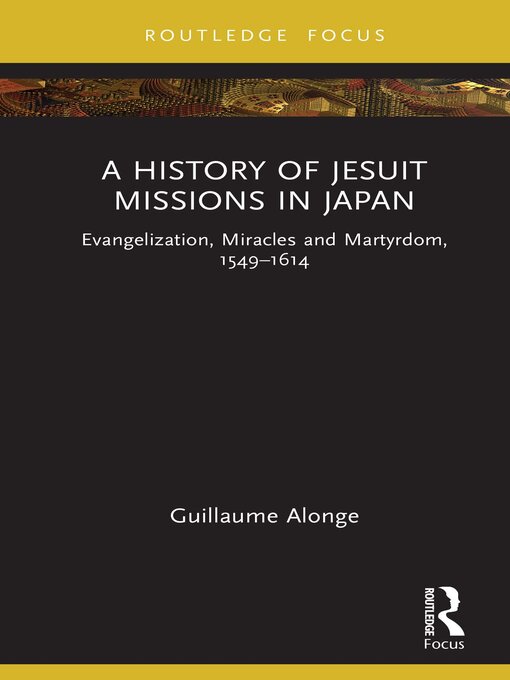 Title details for A History of Jesuit Missions in Japan by Guillaume Alonge - Available